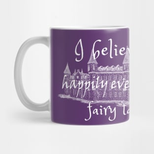 I Believe In Happy Fairy Tales Mug